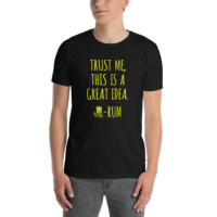Great Idea…Trust Me  --RUM tee